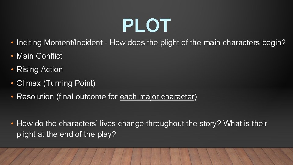 PLOT • Inciting Moment/Incident - How does the plight of the main characters begin?