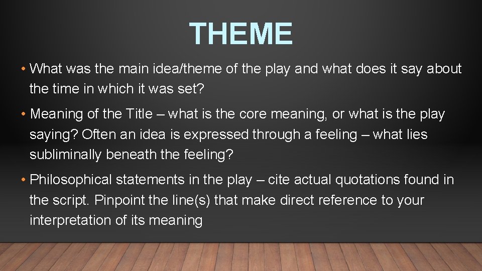 THEME • What was the main idea/theme of the play and what does it