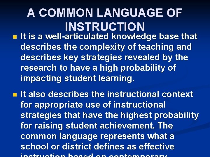 A COMMON LANGUAGE OF INSTRUCTION n It is a well-articulated knowledge base that describes