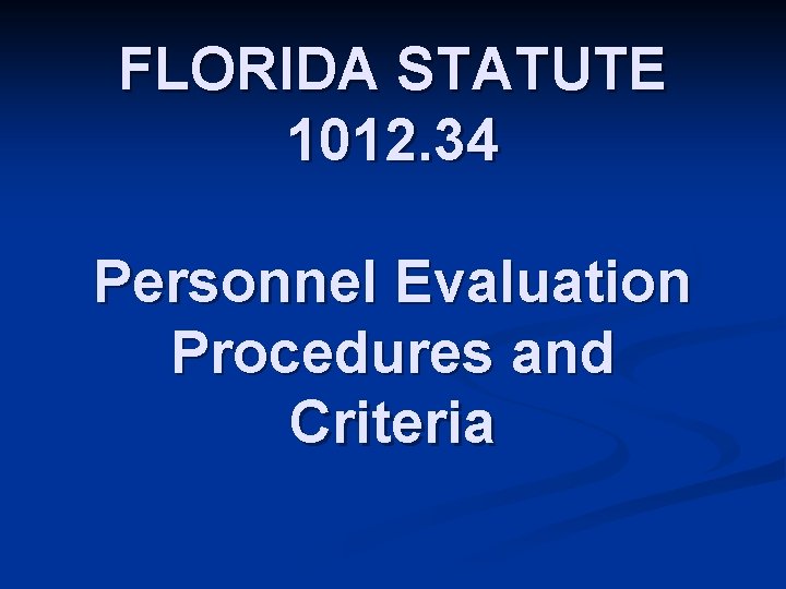 FLORIDA STATUTE 1012. 34 Personnel Evaluation Procedures and Criteria 