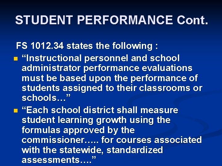 STUDENT PERFORMANCE Cont. FS 1012. 34 states the following : n “Instructional personnel and