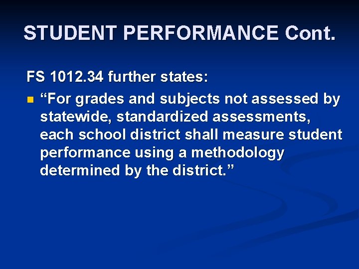 STUDENT PERFORMANCE Cont. FS 1012. 34 further states: n “For grades and subjects not