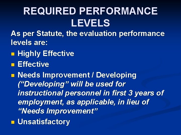 REQUIRED PERFORMANCE LEVELS As per Statute, the evaluation performance levels are: n Highly Effective