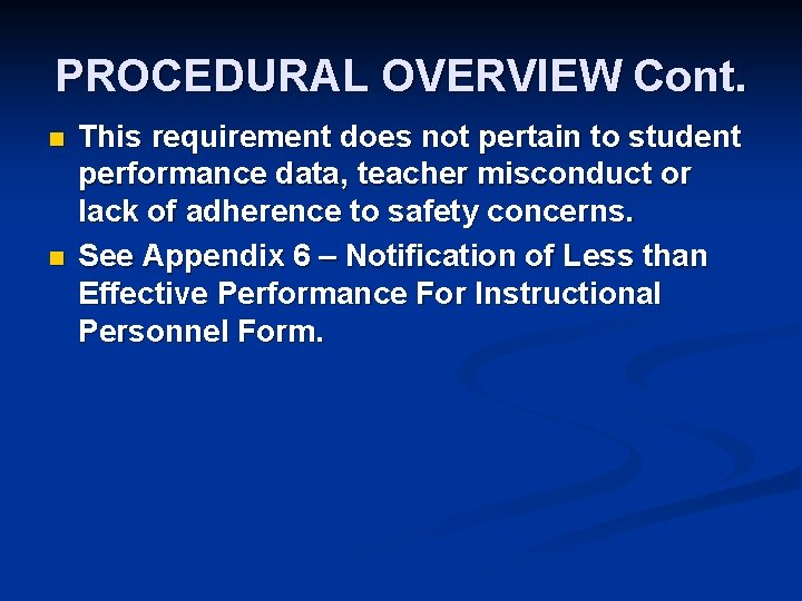 PROCEDURAL OVERVIEW Cont. n n This requirement does not pertain to student performance data,