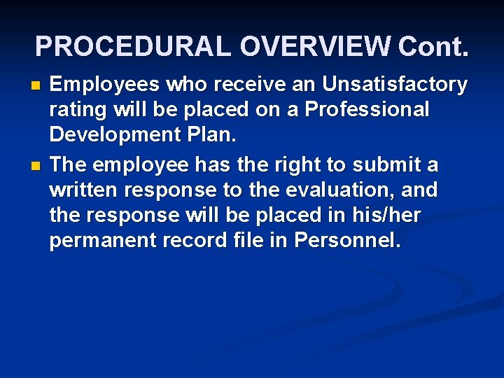 PROCEDURAL OVERVIEW Cont. n n Employees who receive an Unsatisfactory rating will be placed