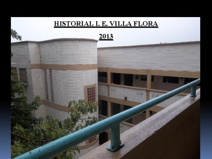 HISTORIAL I. E. VILLA FLORA 2013 