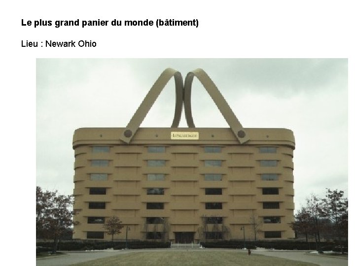 Le plus grand panier du monde (bâtiment) Lieu : Newark Ohio 