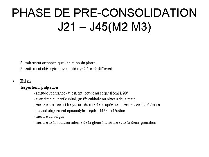 PHASE DE PRE-CONSOLIDATION J 21 – J 45(M 2 M 3) Si traitement orthopédique