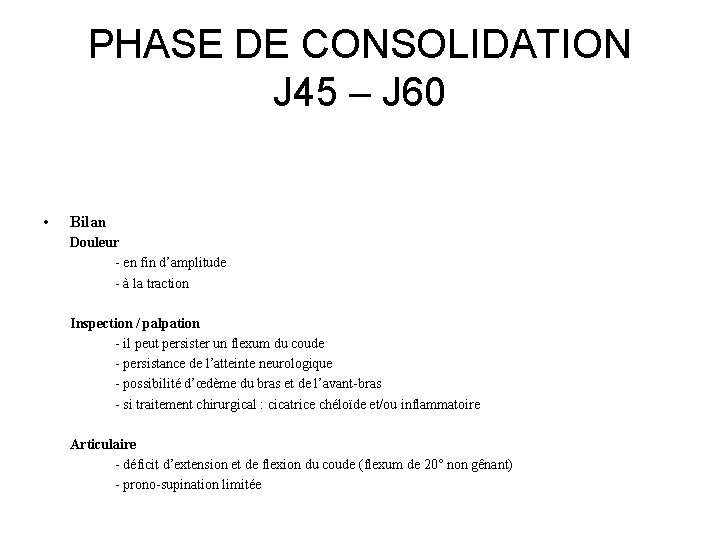PHASE DE CONSOLIDATION J 45 – J 60 • Bilan Douleur - en fin PHASE DE CONSOLIDATION J 45 – J 60 • Bilan Douleur - en fin