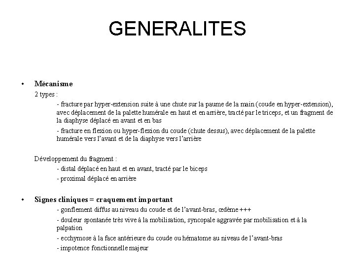 GENERALITES • Mécanisme 2 types : - fracture par hyper-extension suite à une chute GENERALITES • Mécanisme 2 types : - fracture par hyper-extension suite à une chute