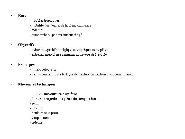 • Buts - troubles trophiques - mobilité des doigts, de la gléno-humérale - • Buts - troubles trophiques - mobilité des doigts, de la gléno-humérale -