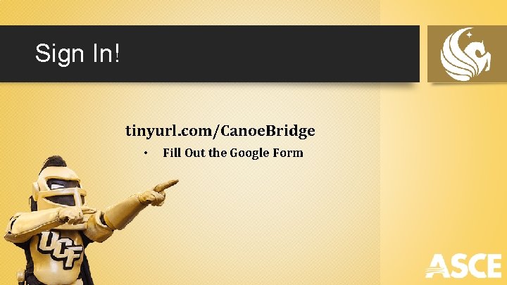 Sign In! tinyurl. com/Canoe. Bridge • Fill Out the Google Form 