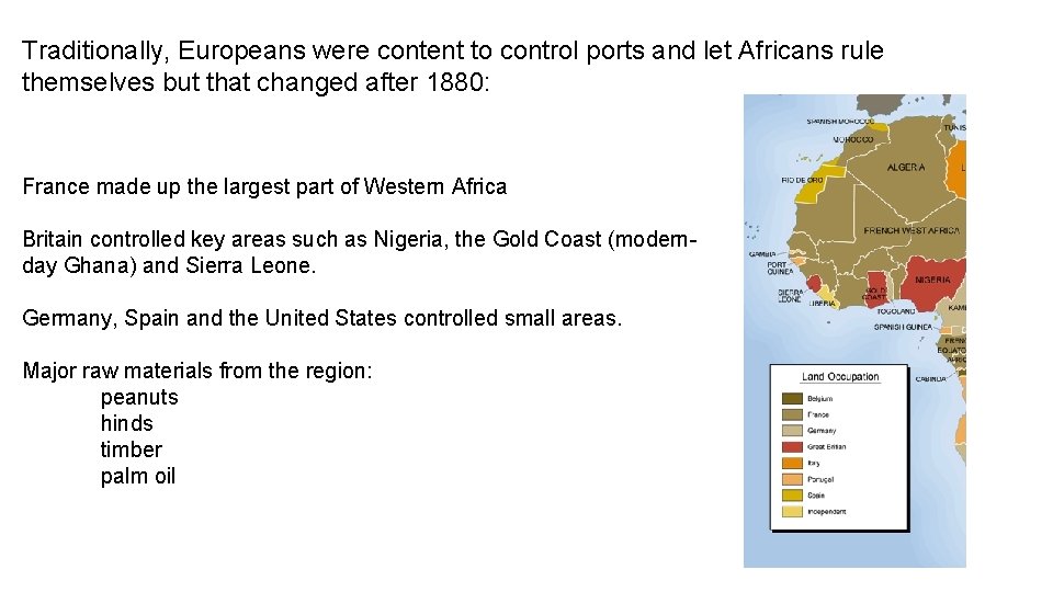 Traditionally, Europeans were content to control ports and let Africans rule themselves but that