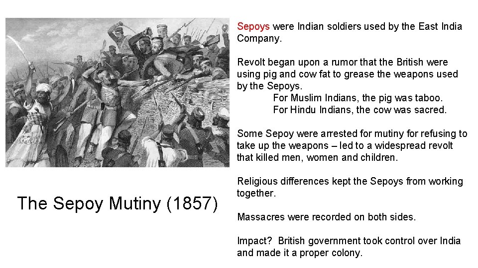 Sepoys were Indian soldiers used by the East India Company. Revolt began upon a