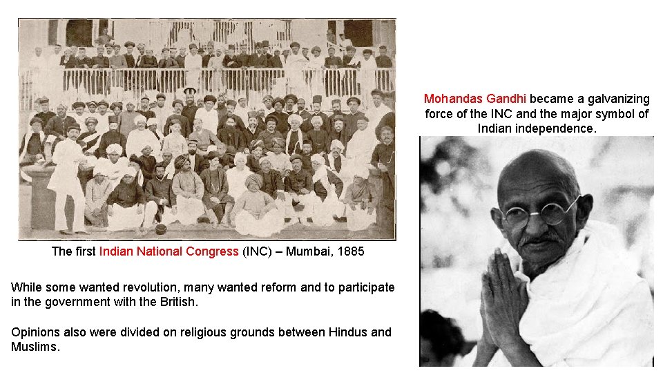 Mohandas Gandhi became a galvanizing force of the INC and the major symbol of