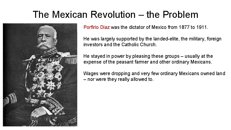 The Mexican Revolution – the Problem Porfirio Diaz was the dictator of Mexico from