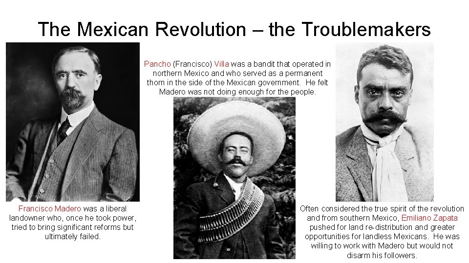 The Mexican Revolution – the Troublemakers Pancho (Francisco) Villa was a bandit that operated