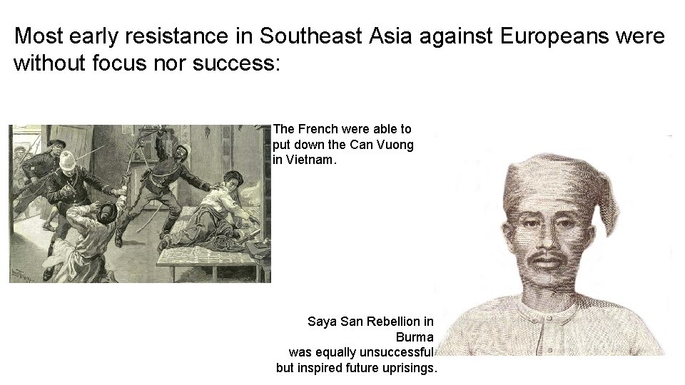 Most early resistance in Southeast Asia against Europeans were without focus nor success: The