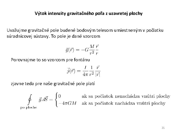 Výtok intenzity gravitačného poľa z uzavretej plochy Uvažujme gravitačné pole budené bodovým telesom umiestneným
