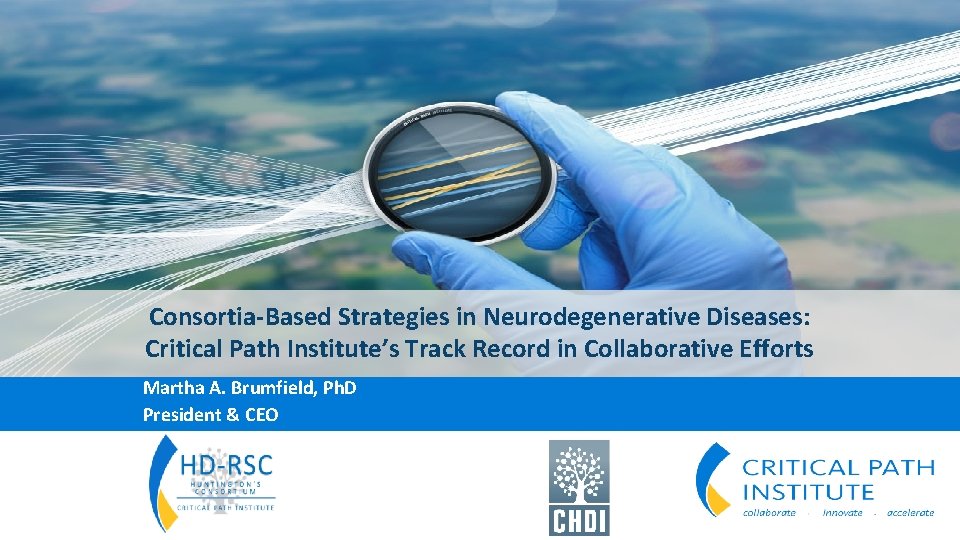 Consortia-Based Strategies in Neurodegenerative Diseases: Critical Path Institute’s Track Record in Collaborative Efforts Martha