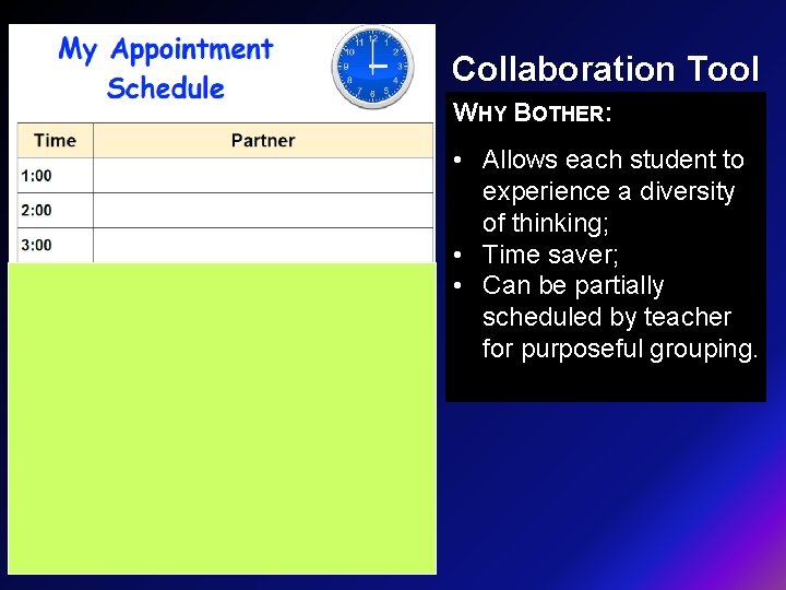 Collaboration Tool WHY BOTHER: • Allows each student to experience a diversity of thinking;