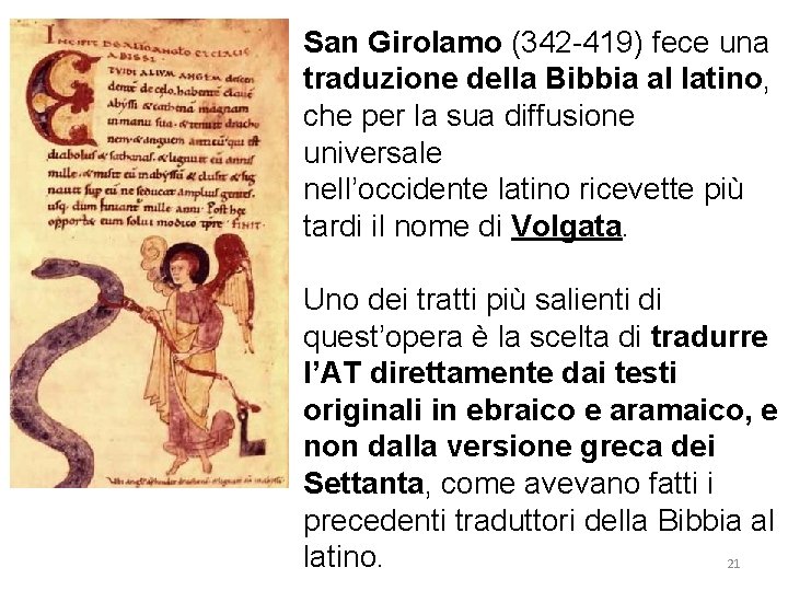 San Girolamo (342 -419) fece una traduzione della Bibbia al latino, che per la