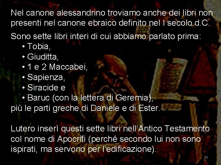 Nel canone alessandrino troviamo anche dei libri non presenti nel canone ebraico definito nel