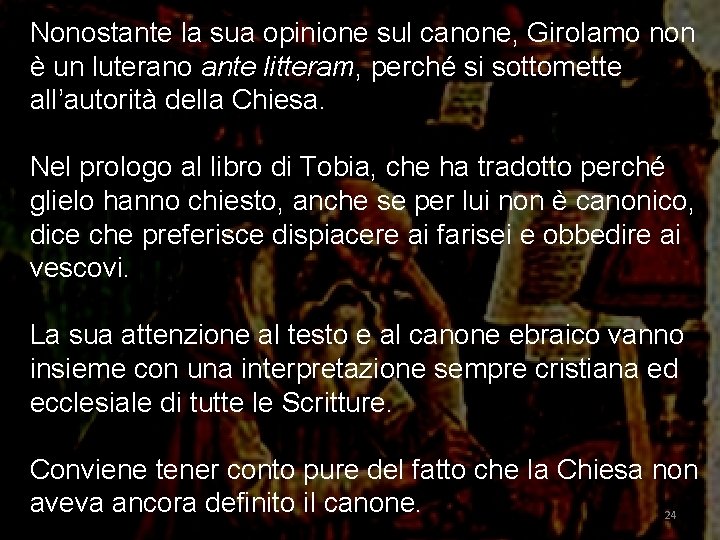 Nonostante la sua opinione sul canone, Girolamo non è un luterano ante litteram, perché