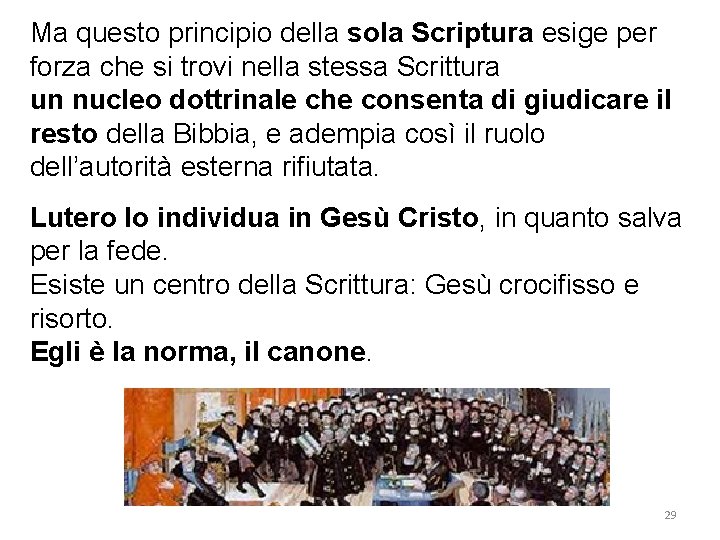 Ma questo principio della sola Scriptura esige per forza che si trovi nella stessa