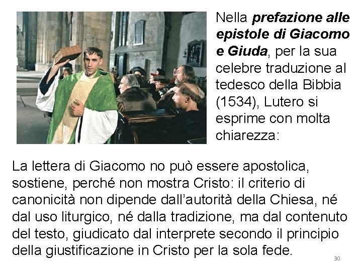 Nella prefazione alle epistole di Giacomo e Giuda, per la sua celebre traduzione al