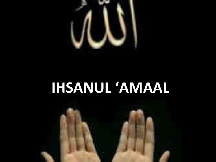 IHSANUL ‘AMAAL 