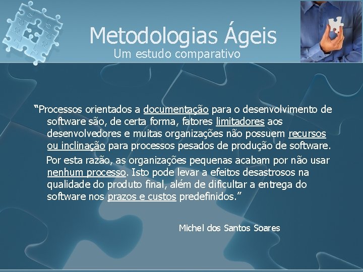 Metodologias Ágeis Um estudo comparativo “Processos orientados a documentação para o desenvolvimento de software