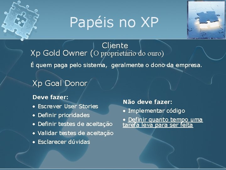 Papéis no XP Cliente Xp Gold Owner (O proprietário do ouro) ouro É quem