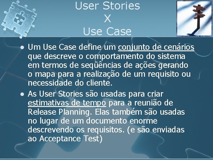 User Stories X Use Case l l Um Use Case define um conjunto de