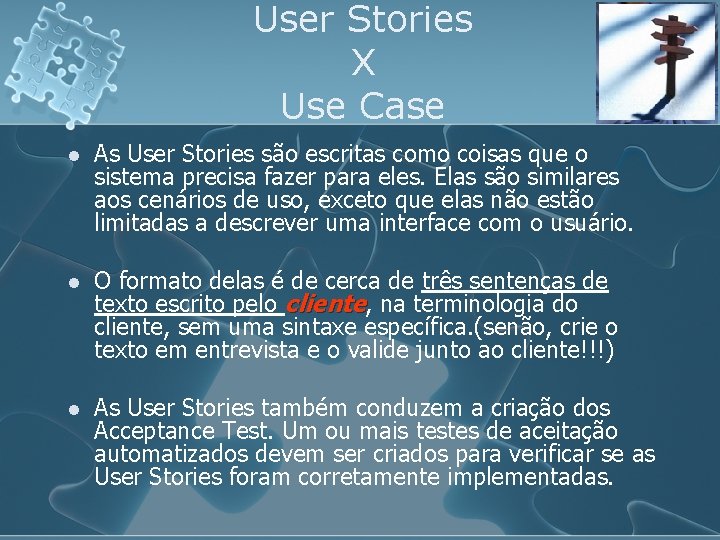 User Stories X Use Case l As User Stories são escritas como coisas que