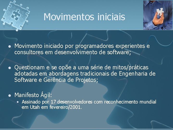 Movimentos iniciais l Movimento iniciado por programadores experientes e consultores em desenvolvimento de software;