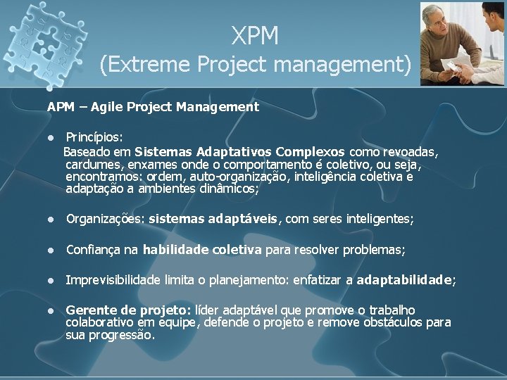 XPM (Extreme Project management) APM – Agile Project Management l Princípios: Baseado em Sistemas