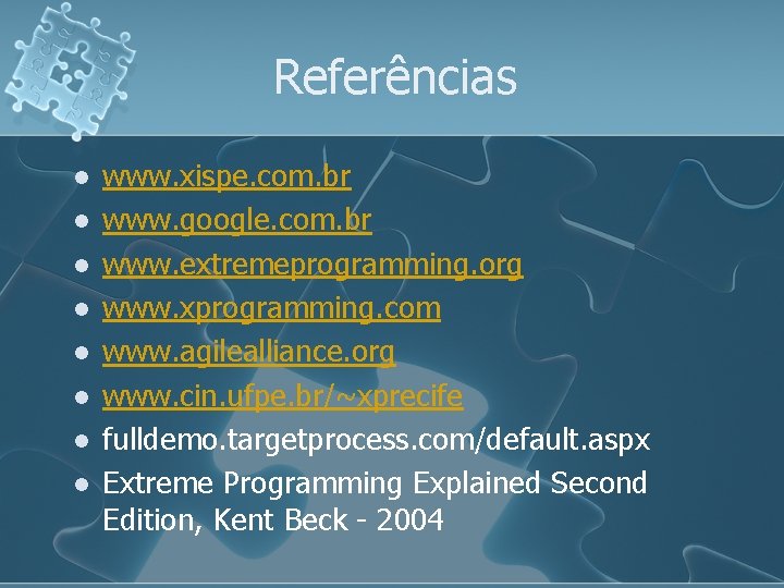 Referências l l l l www. xispe. com. br www. google. com. br www.