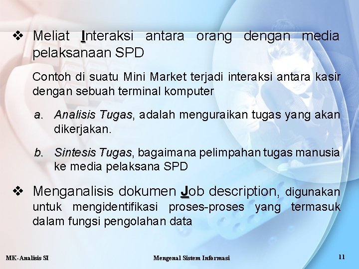 v Meliat Interaksi antara orang dengan media pelaksanaan SPD Contoh di suatu Mini Market