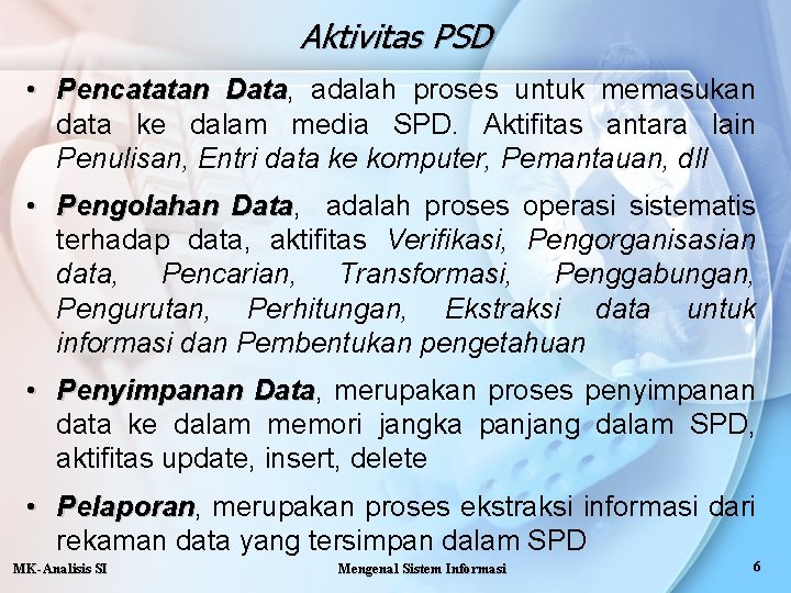 Aktivitas PSD • Pencatatan Data, Data adalah proses untuk memasukan data ke dalam media