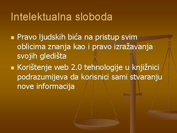 Intelektualna sloboda n n Pravo ljudskih bića na pristup svim oblicima znanja kao i