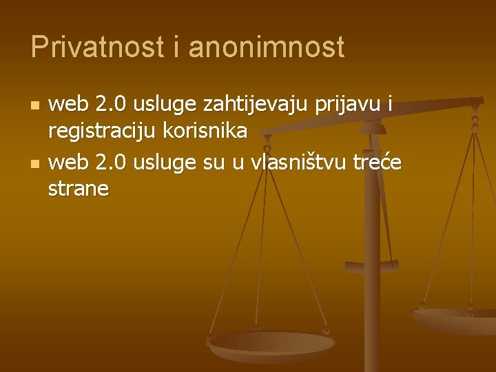 Privatnost i anonimnost n n web 2. 0 usluge zahtijevaju prijavu i registraciju korisnika