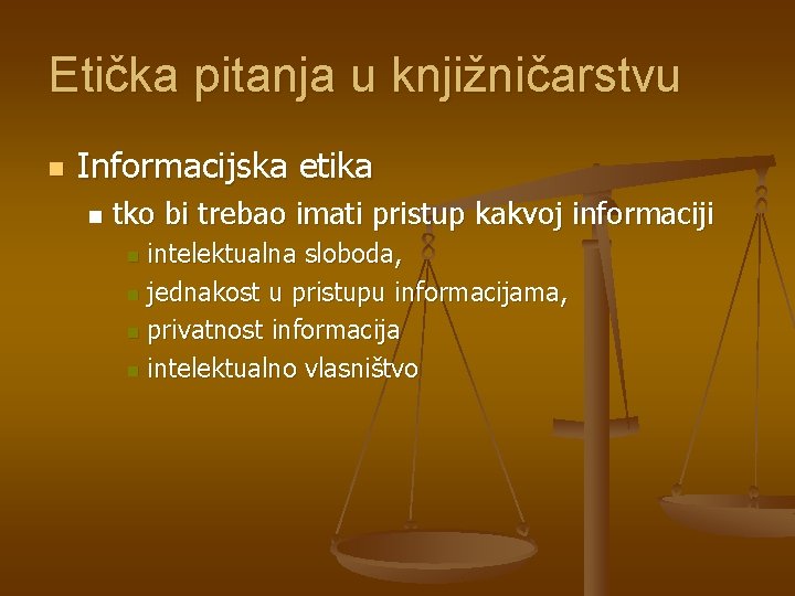 Etička pitanja u knjižničarstvu n Informacijska etika n tko bi trebao imati pristup kakvoj