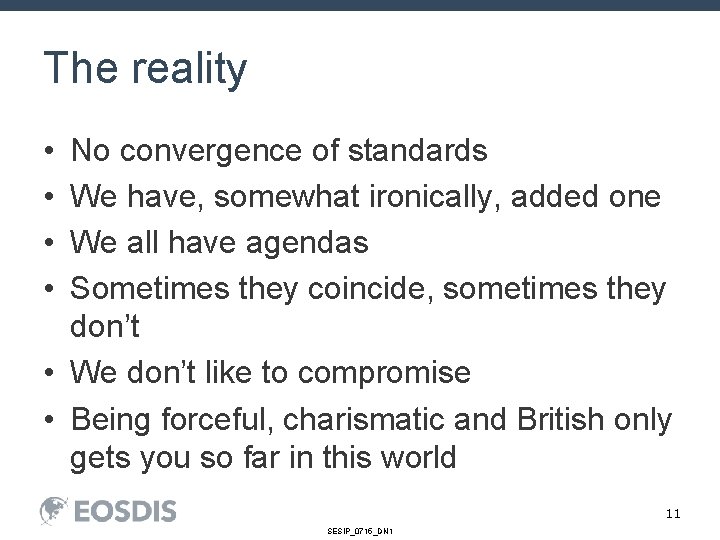 The reality • • No convergence of standards We have, somewhat ironically, added one
