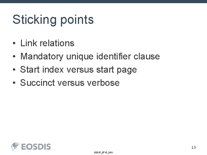 Sticking points • • Link relations Mandatory unique identifier clause Start index versus start