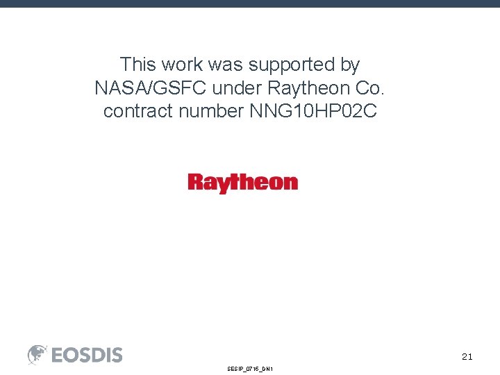 This work was supported by NASA/GSFC under Raytheon Co. contract number NNG 10 HP