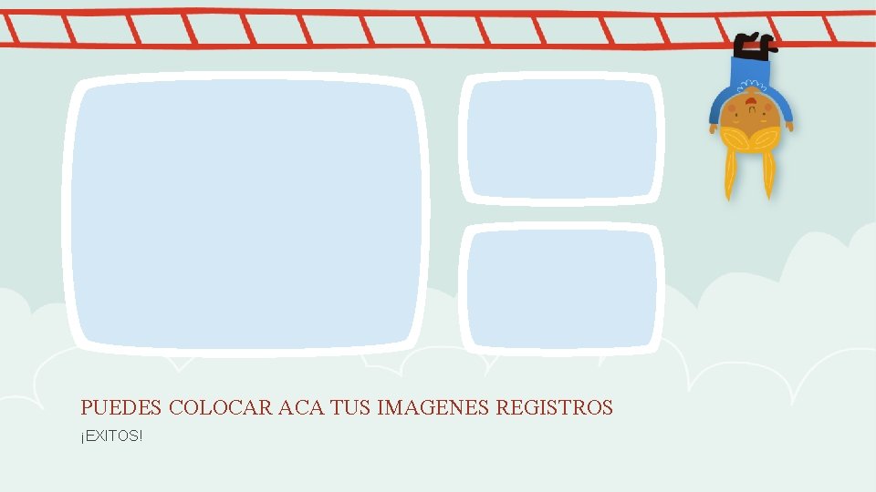 PUEDES COLOCAR ACA TUS IMAGENES REGISTROS ¡EXITOS! 