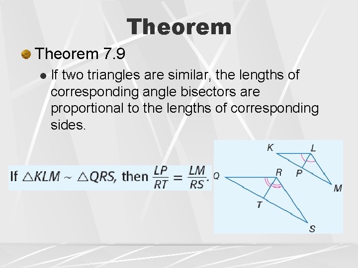 Theorem 7. 9 l If two triangles are similar, the lengths of corresponding angle