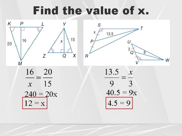Find the value of x. 240 = 20 x 12 = x 40. 5