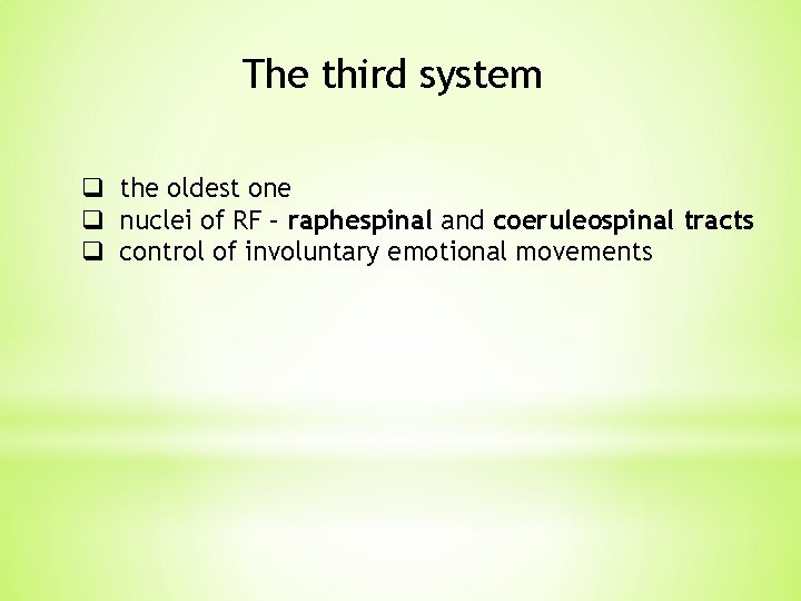 The third system q the oldest one q nuclei of RF – raphespinal and The third system q the oldest one q nuclei of RF – raphespinal and